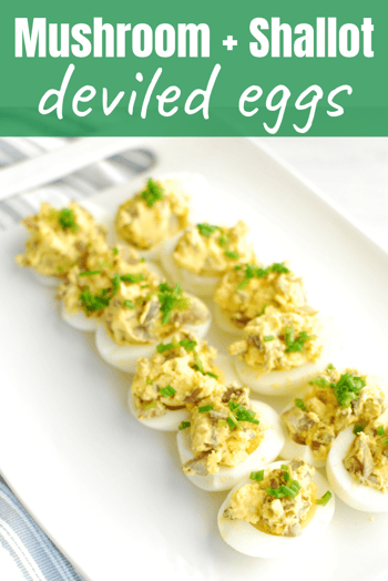 Mushroom & Shallot Deviled Eggs