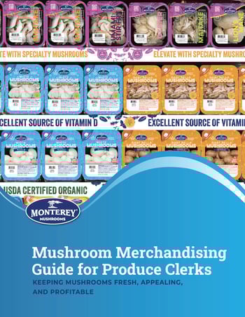 Mushroom Merchandising Guide for Produce Clerks